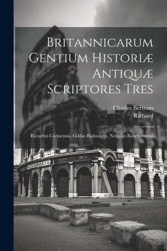 Britannicarum Gentium Historiæ Antiquæ Scriptores Tres - Bertram, Charles