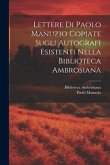 Lettere Di Paolo Manuzio Copiate Sugli Autografi Esistenti Nella Biblioteca Ambrosiana