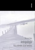 Antropología. Para entender al ser humano Antropología. Para entender al ser humano