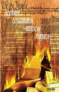 Goodbye Constitution, Freedom, America - Jans, Don