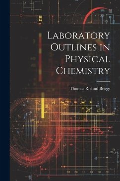 Laboratory Outlines in Physical Chemistry - Briggs, Thomas Roland