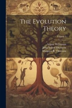 The Evolution Theory; Volume 2 - Thomson, John Arthur; Weismann, August; Thomson, Margaret R.