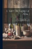 L' Art De Faire Le Vin...
