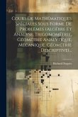Cours De Mathématiques Spéciales Sous Forme De Problèmes (algébre Et Analyse, Trigonométrie, Géométrie Analytique, Mécanique, Géométrie Descriptive)..