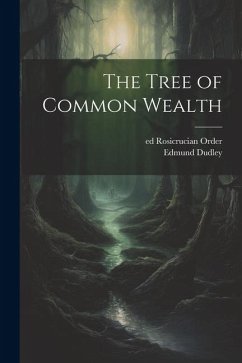 The Tree of Common Wealth - Dudley, Edmund; Rosicrucian Order, Ed