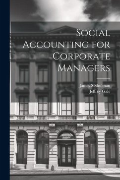 Social Accounting for Corporate Managers - Gale, Jeffrey; Shulman, James S.