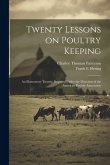 Twenty Lessons on Poultry Keeping; an Elementary Treatise Prepared Under the Direction of the American Poultry Association
