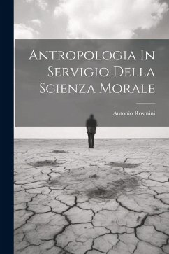 Antropologia In Servigio Della Scienza Morale - Rosmini, Antonio