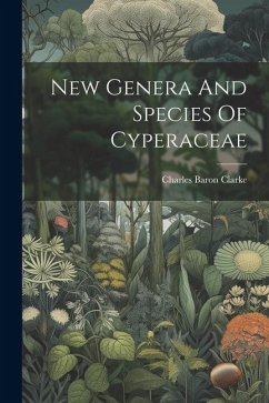 New Genera And Species Of Cyperaceae - Clarke, Charles Baron