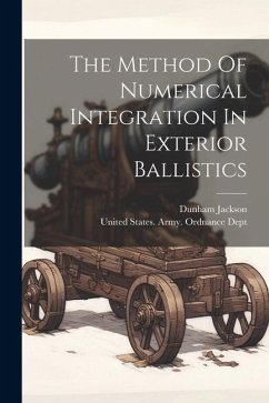 The Method Of Numerical Integration In Exterior Ballistics - Jackson, Dunham