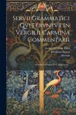 Servii Grammatici Qvi Fervntvr In Vergilii Carmina Commentarii: Aeneidos Librorvm I-v Commentarii...