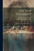 The New Testament: Translated From the Original Greek