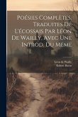 Poésies Complètes. Traduites De L'écossais Par Léon De Wailly, Avec Une Introd. Du Meme