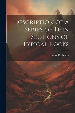 Description of a Series of Thin Sections of Typical Rocks - Adams, Frank D.