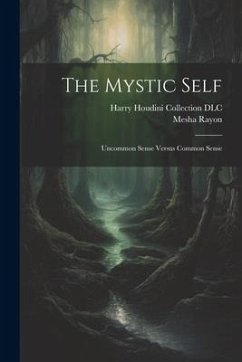 The Mystic Self: Uncommon Sense Versus Common Sense - Rayon, Mesha