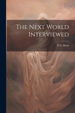 The Next World Interviewed - Horn, S. G.