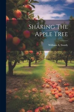 Shaking The Apple Tree - Sturdy, William A.