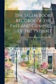 The Salem Book: Records of the Past and Glimpses of the Present: 2