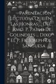 Parentación Luctuosa Que En Las Honras ... Del Rmo. P. Pablo De Colindres ... Dixo El P. Fr. Joseph De Sanguesa ......