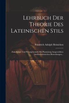 Lehrbuch Der Theorie Des Lateinischen Stils - Heinichen, Friedrich Adolph