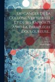 Du Cancer De La Collone Vertébrale Et De Ses Rapports Avec La Paraplégie Douloureuse...