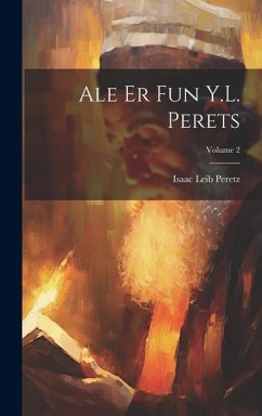 Ale er fun Y.L. Perets; Volume 2 - Peretz, Isaac Leib