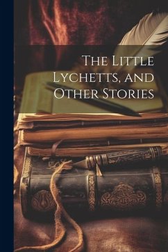 The Little Lychetts, and Other Stories - Anonymous