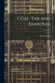Coal-Tar and Ammonia; Volume 1