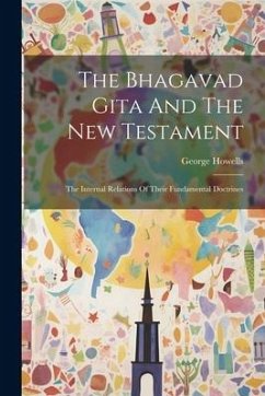 The Bhagavad Gita And The New Testament - Howells, George