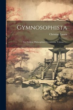 Cover Gymnosophista: Sive Indicae Philosophiae Documenta, Volume 1...