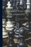 Leerboek Van Het Schaakspel ......