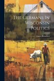 The Germans In Wisconsin Politics