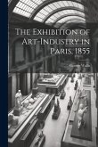 The Exhibition of Art-industry in Paris, 1855