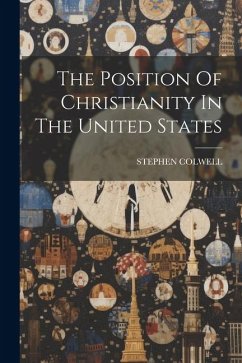 The Position Of Christianity In The United States - Colwell, Stephen