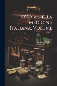 Storia Della Medicina Italiana, Volume 4... - Renzi, Salvatore De