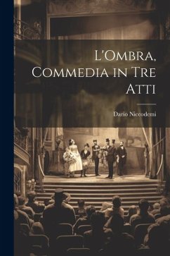 L'Ombra, commedia in tre atti - Niccodemi, Dario