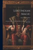 Lost Indian Magic: A Mystery Story of the Red Man As He Lived Before the White Men Came