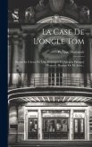 La Case De L'oncle Tom: Drame En 8 Actes Par Mm. Dumanoir Et [adolphe Philippe] D'ennery. Musique De M. Artus...