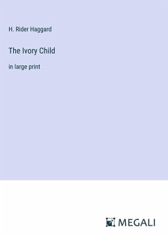 The Ivory Child - Haggard, H. Rider