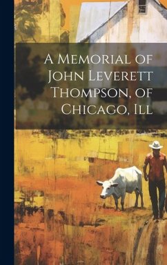 A Memorial of John Leverett Thompson, of Chicago, Ill - Anonymous