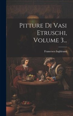 Pitture Di Vasi Etruschi, Volume 3... - Inghirami, Francesco