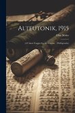 Alteutonik, 1915: (a Union Tongue for all Teutons): (weltsprache)