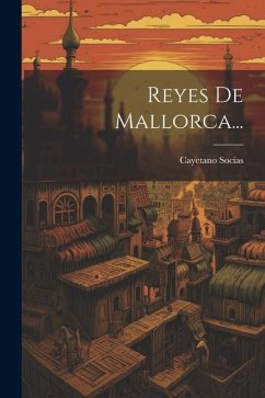 Reyes De Mallorca... - Socías, Cayetano