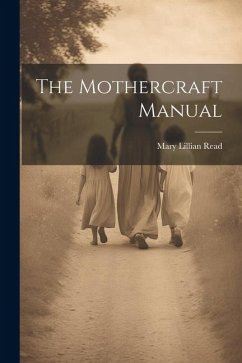 The Mothercraft Manual - Read, Mary Lillian