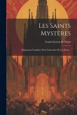Les Saints Mystères: Explication Familière Des Cérémonies De La Messe...