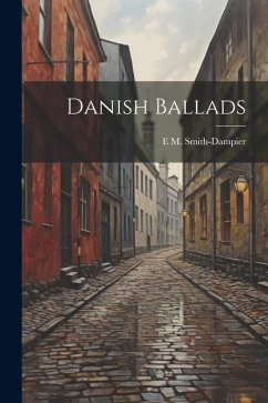 Danish Ballads - Smith-Dampier, E. M.