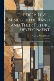 The Deep-Level Mines of the Rand and Their Future Development: Considered From the Commercial Point of View