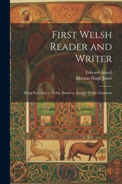 First Welsh Reader and Writer - Anwyl, Edward; Jones, Morgan Hugh
