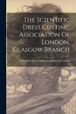 The Scientific Dress Cutting Association Of London, Glasgow Branch