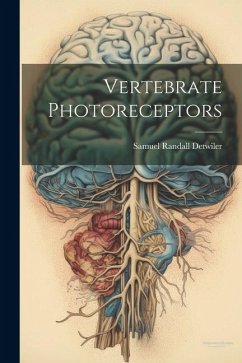 Vertebrate Photoreceptors - Detwiler, Samuel Randall